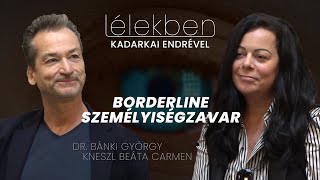 Lélekben  BORDERLINE SZEMÉLYISÉGZAVAR  Dr Bánki György és Kneszl Beáta Carmen Klubrádió [upl. by Aleahpar614]