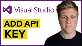 How to Add an API Key in Visual Studio 2024 [upl. by Denyse]