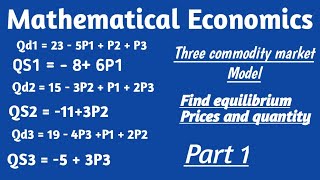 Mathematical EcThree commodity market modelFind equilibrium Prices and quantityEconomicsWithSajid [upl. by Raffin]