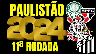 🏆 PAULISTÃO 2024 🏆 TODOS OS JOGOS DA 11ª RODADA DO CAMPEONATO PAULISTA 2024 JOGOS PAULISTÃO 2024 [upl. by Halilak]