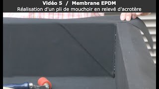 Vidéo 5  Membrane EPDM  Réalisation dun pli de mouchoir en relevé dacrotère [upl. by Atkins]