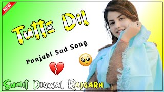 Tute Dil Dobara Pyaar Karya Ni Karde Dj Remix Sad Song Dholki mix Dj Sumit Digwal Rajgarh [upl. by Sheppard]