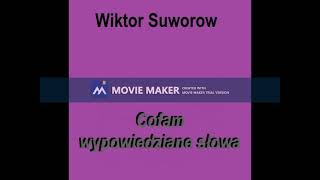 000 Wiktor Suworow  Cofam wypowiedziane słowa [upl. by Asihtal254]