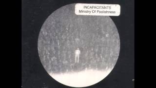 Incapacitants  Ministry Of Foolishness Full Album [upl. by Lenor]