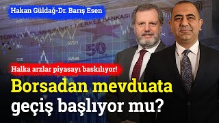 Borsadan Mevduata Geçiş Başlıyor Mu  Dr Barış Esen amp Hakan Güldağ [upl. by Nibaj]