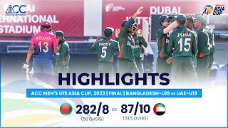 ACC Mens U19 Asia Cup  BangladeshU19 vs UAEU19  Final  Highlights [upl. by Nannette95]