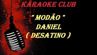 MODÃO  DANIEL  DESATINO  KARAOKE [upl. by Claiborne667]