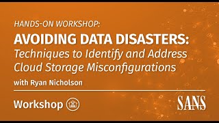 HandsOn Workshop Avoiding Data Disasters Techniques to Identify amp Address Cloud Storage Misconfig [upl. by Jenks]