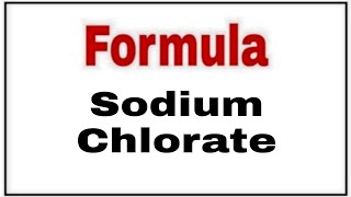 How to write chemical formula of Sodium ChlorateChemical formula of Sodium Chlorate [upl. by Radu]