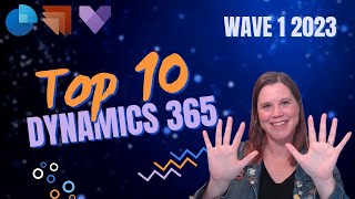 Dynamics 365 Wave 1 2023 Top 10 Features You Need to Know [upl. by Armbruster288]