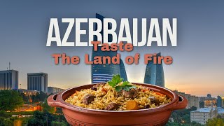 Uncovering the Culinary Riches of Azerbaijan A Gastronomic Journey [upl. by Klump]