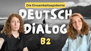 German Dialogue 🇩🇪 B2 quotEinsamkeitsepidemiequot  Subtitles in German amp English  Vocabulary list✨ [upl. by Aizahs]