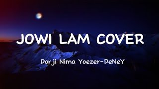 Jowi Lam Cover DorjiNimaYoezerDeNeYLyrical Video [upl. by Still]