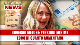 Governo Meloni Pensioni Minime Ecco Di Quanto Aumentano [upl. by Lahey]