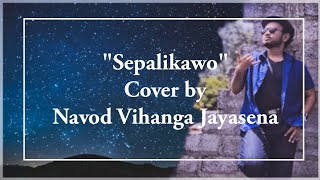 Sepalikawo  Shehan kaushalya  Cover by Navod Jayasena [upl. by Zeitler]