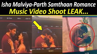 Isha MalviyaParth Samthaan Lost In Romance Music Video Shoot  IshaParth Song Together FinalNews [upl. by Maffei]