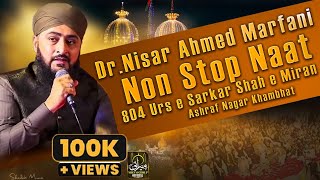 DrNisar Ahmed Marfani Non Stop Naat  804th Urs E Sarkar Shah E Miran Khambhat Sharif Day 2 [upl. by Nnaasil550]