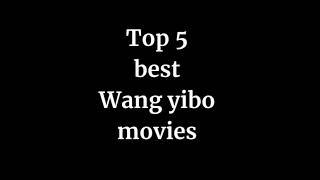 Top 5 best Wang Yibo Movies xavierzandar cdrama dramalist chinesedrama wangyibo [upl. by Asen]