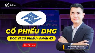 Livestream ĐỌC VỊ CỔ PHIẾU DHG  ĐỌC VỊ CỔ PHIẾU SỐ 43 [upl. by Tychonn]