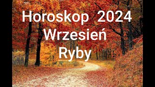 HOROSKOP na Wrzesień 2024r RYBY [upl. by Grannias]