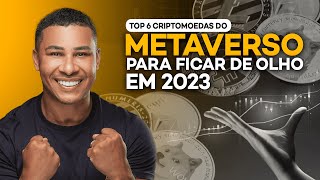 Top 6 Criptomoedas do METAVERSO para Ficar de olho em 2023 [upl. by Thurmann]