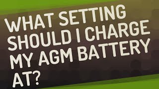 What setting should I charge my AGM battery at [upl. by Nerol86]