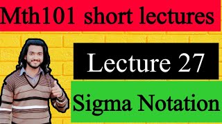 Mth101 lecture 27 sigma notation short lectures by Ameer Hamza [upl. by Mairb800]