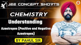 JEE Chemistry 2025  Positive and Negative Azeotropes  Pahul Sir [upl. by Matelda]