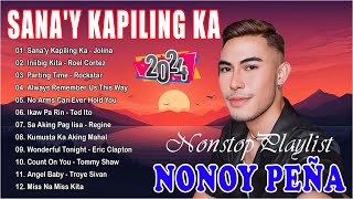 🇵🇭 SANAY KAPILING KA  Nonoy Peña Top 20 Best Favorite Songs Playlist 2024  Cover Playlist 2024 [upl. by Ylac463]