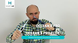 Oclean X Pro vs Oclean X Pro Elite  Porównuję topowe szczoteczki Soniczne ENG SUBS [upl. by Adliw714]