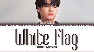 【NONT TANONT】 White Flag จำนน [upl. by Uoliram]