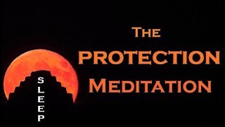 The Protection Meditation  Guided SLEEP Meditation [upl. by Enrique]