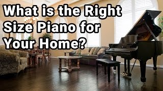 How to Choose the Right Size Piano for Your Home [upl. by Eadahs]