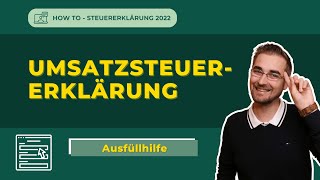 Umsatzsteuererklärung 2022  Schritt für Schritt I Für Unternehmer [upl. by Adnocahs]