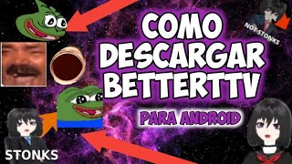 ACTUALIZADOCOMO DESCARGAR BETTERTTV Y FrankerFaceZ PARA ANDROID 2021 GRATISAPK BETTERTTV [upl. by Amhser761]