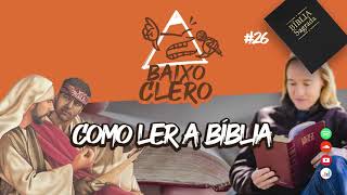 COMO LER A BÍBLIA  BAIXO CLERO 26 [upl. by Krystin]