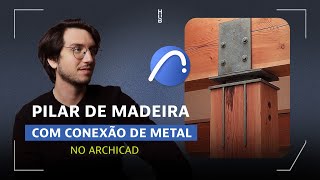 Como criar Pilares de madeira com conexão de metal no Archicad [upl. by Iaw]