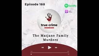 Episode 168 The Matjane Family Murders [upl. by Daph]