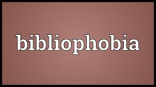 Bibliophobia Meaning [upl. by Coates]