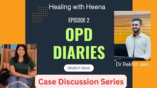 OPD DiariesEp2  Case Discussion Series Healing with HeenaNIHKolkata [upl. by Candis990]