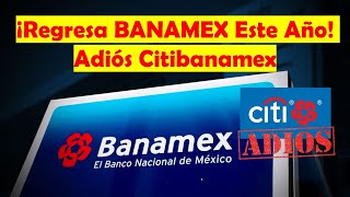 Adiós A Citibanamex ¡Regresa BANAMEX A Finales De Este Año  El Nacimiento de City México 😱😱😱 [upl. by Nabalas433]