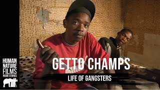 Getto Champs  Life of Gangsters  Human Nature Films [upl. by Ellenig]