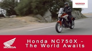 Honda NC750X  The World Awaits [upl. by Bat507]