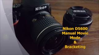 Nikon D5600 Manual Movie Mode amp Bracketing [upl. by Burnside8]