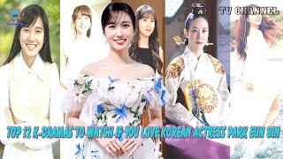 TOP 12 K Dramas to Watch if You Love Korean Actress Park Eun Bin 2024 [upl. by Yup617]