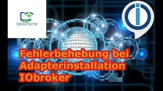 Fehlerbehebung bei Adapterinstallation im IObroker [upl. by Gula928]