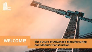 The Future of Advanced Manufacturing and Modular Construction [upl. by Kaine]