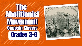 The Abolitionist Movement Opposing Slavery [upl. by Abbye]