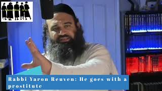 Rabbi Yaron Reuven He goes with a prostitute [upl. by Aldis]