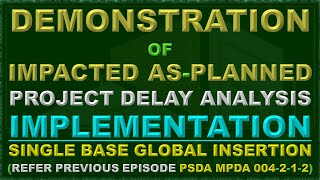 PSDA MPDA 004213 IMPACTED ASPLANNED DELAY ANALYSIS SINGLE BASE GLOBAL INSERTION DEMONSTRATION [upl. by Dimmick]